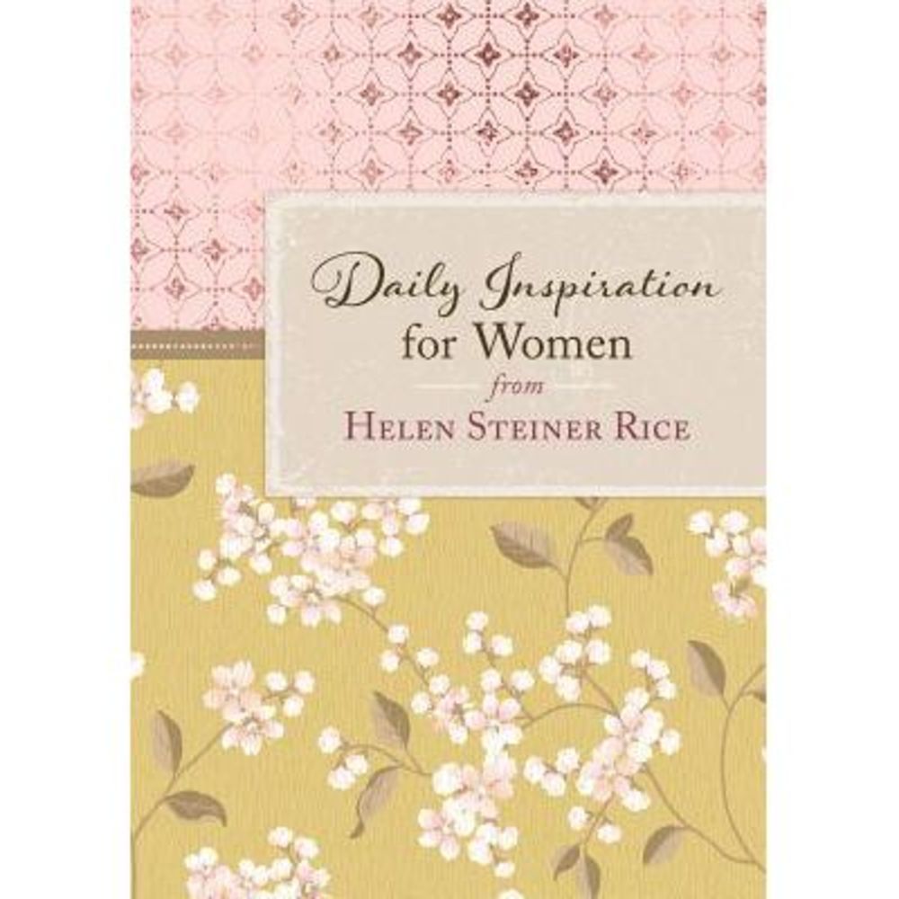 Daily Inspiration for Women from Helen Steiner Rice -- Helen Steiner Rice